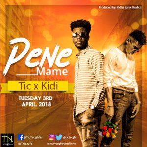 Tic Feat. Kidi – Pene Mame Prod. By Kidi