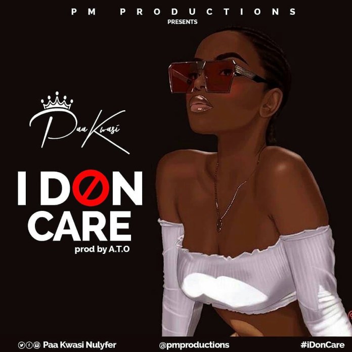 Paa Kwasi – I Don Care (Prod By A.T.O)