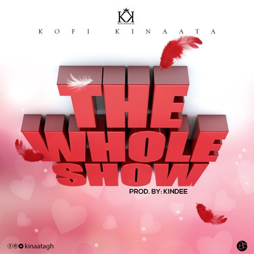 Kofi Kinaata – The Whole Show Prod