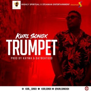 Kurl Songx – Trumpet Prod. By Kaywa Datbeatgod