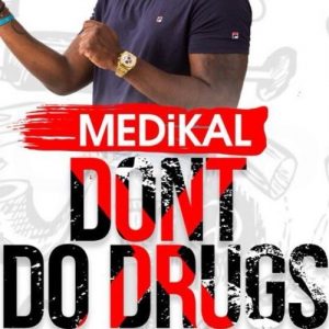 Medikal – Don’t Do Drugs Prod. By Unkle Beatz