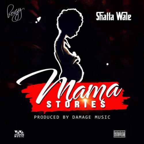 Shatta Wale – Mama Stories E