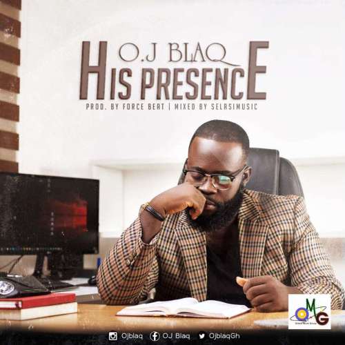 Oj Blaq – His Presence Prod. By Force Beat