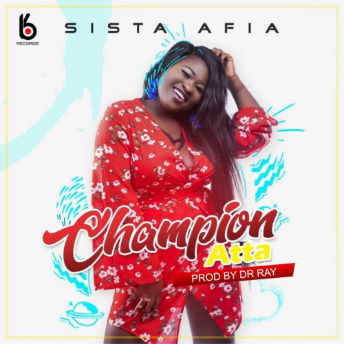 Sista Afia Champion Atta