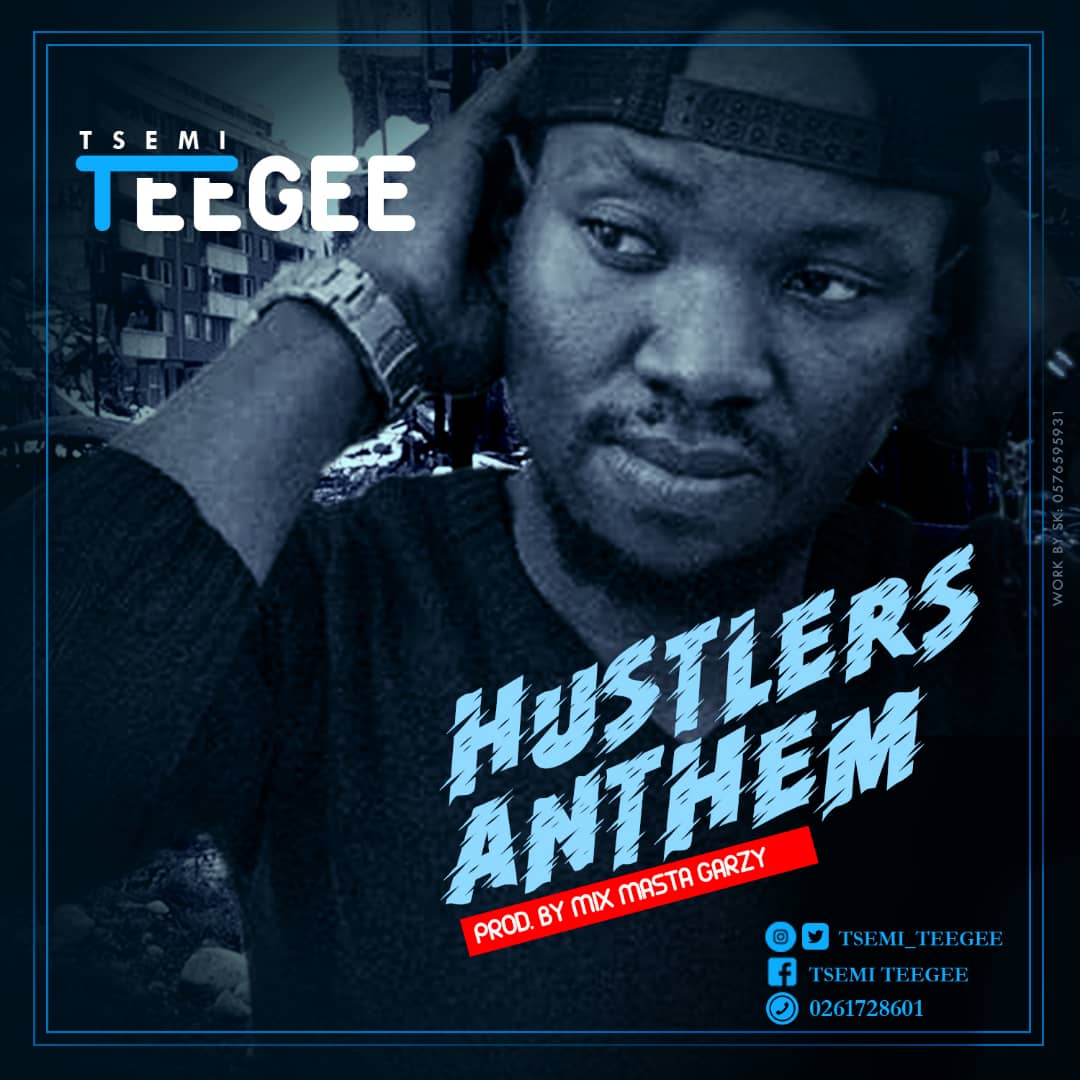 Tsemi Teegee Hustlers Anthem Prod By Mix Master Garzy