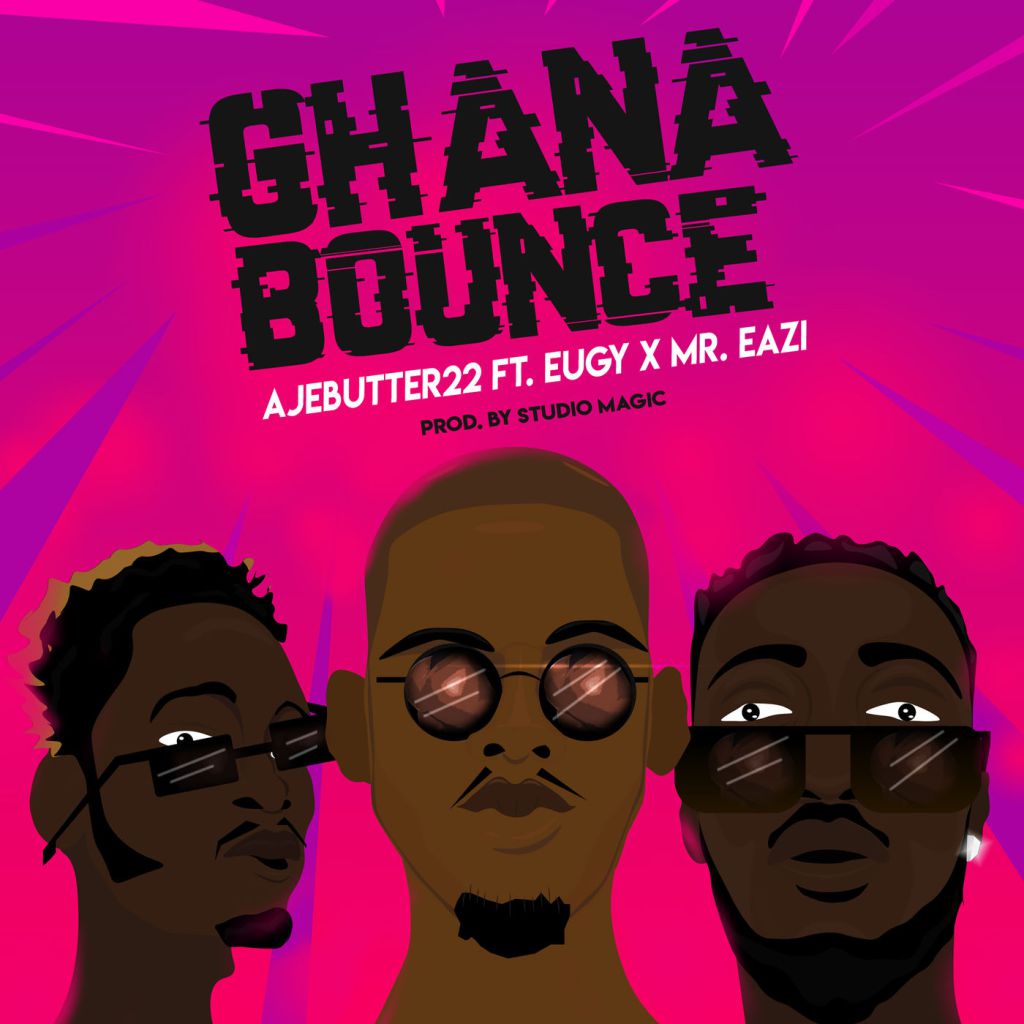 Ajebutter22 ft. Mr. Eazi & Eugy – Ghana Bounce (Prod. Studio Magic)