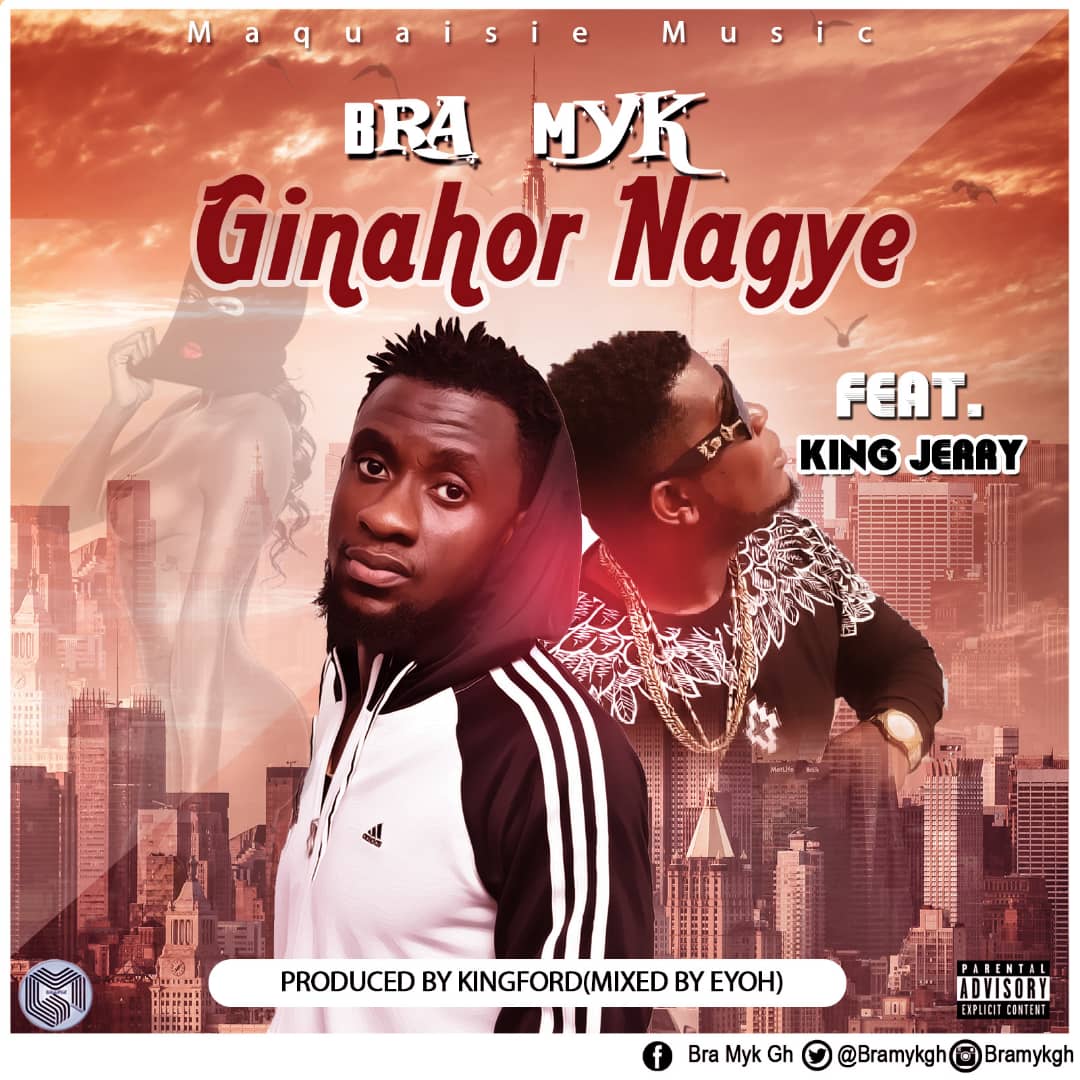 Bra Myk Ft King Jerry Ginahor Nagye Prod