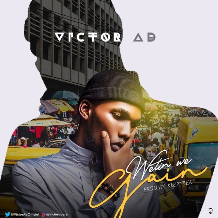 Victor Ad – Wetin We Gain Prod