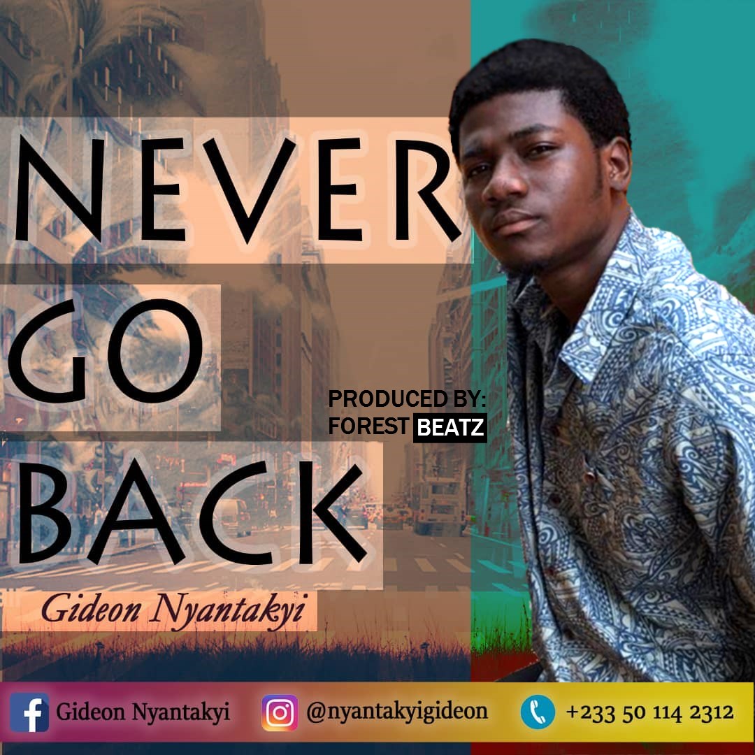 Gideon Nyantakyi – Never Go Back Prod. By Forest Beatz