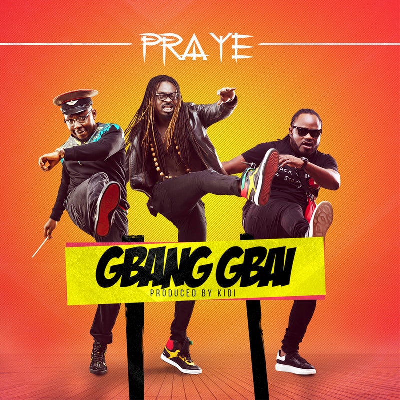 Praye – Gbang Gbai (Prod. by Kidi) (Mixed by Possigee)