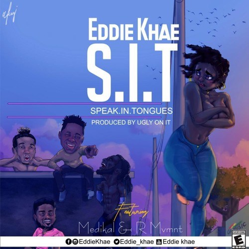 Eddie Khae ft Medikal & Rmvmnt – Speak In Tongues (SIT) (Prod. by UglyOnIt)
