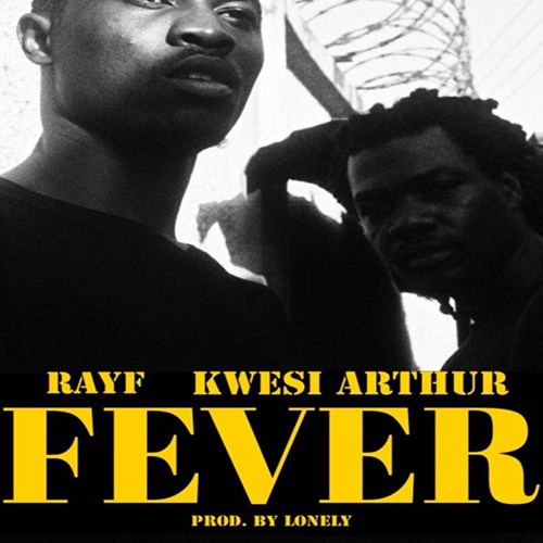 Kwesi Arthur Rayf – Fever Prod