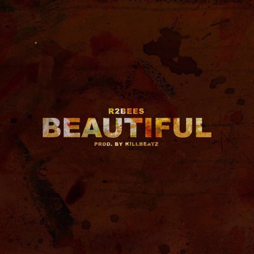 R2bees – Beautiful (Prod. by Killbeatz)