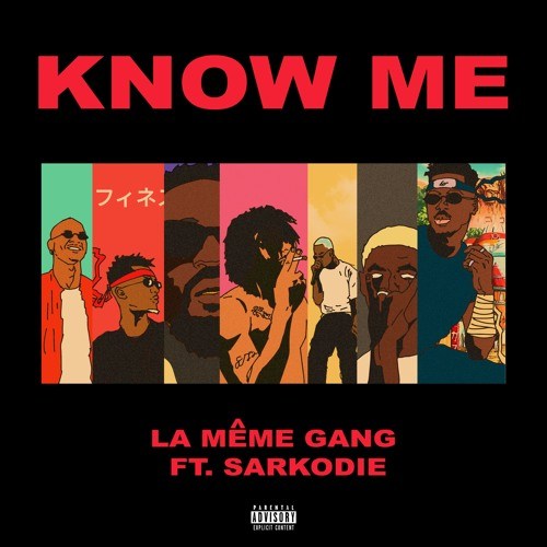 La Meme Gang ft Sarkodie – Know Me (Prod. by DJ Pain)