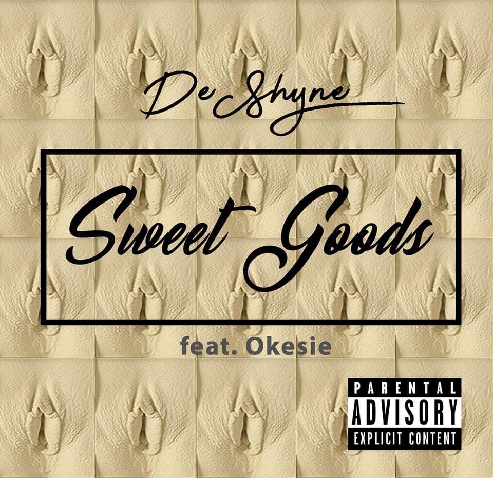 De Shyne – Sweet Goods (Ft. Okesie)
