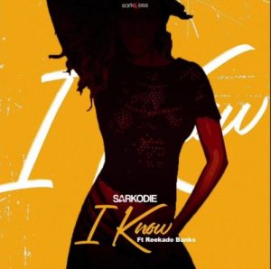 Sarkodie – I Know Ft Reekado Banks