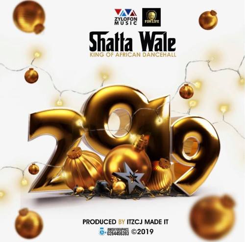 Shatta Wale – 2019 (Prod. by Itz CJ Beatz)
