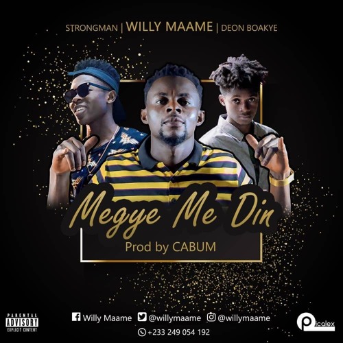 Willy Maame – Megye Me Din Ft. StrongMan & Deon Boakye (Prod. By Cabum)