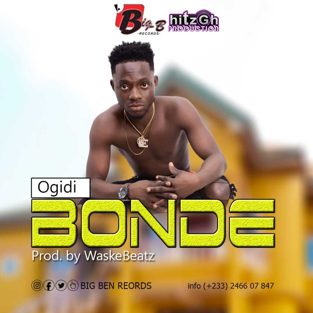 Ogidi – Bonde(Prod.by MicBurnerz Music)