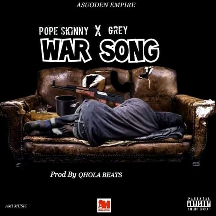 Pope Skinny – War Song Ft Grey Prod By Qhola Beat