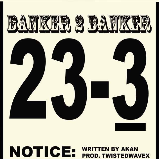 Akan – Banker To Banker (Prod. by TwistedWavex)