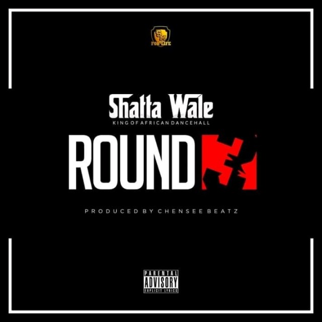Shatta Wale – Round 3 (Prod. by Chensee Beatz)
