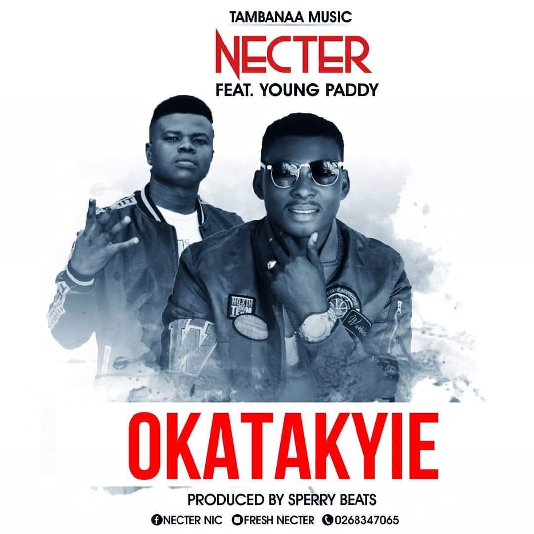 Nector – Okatakyie ft Young Paddy(Prod.by Sperrybeatz)