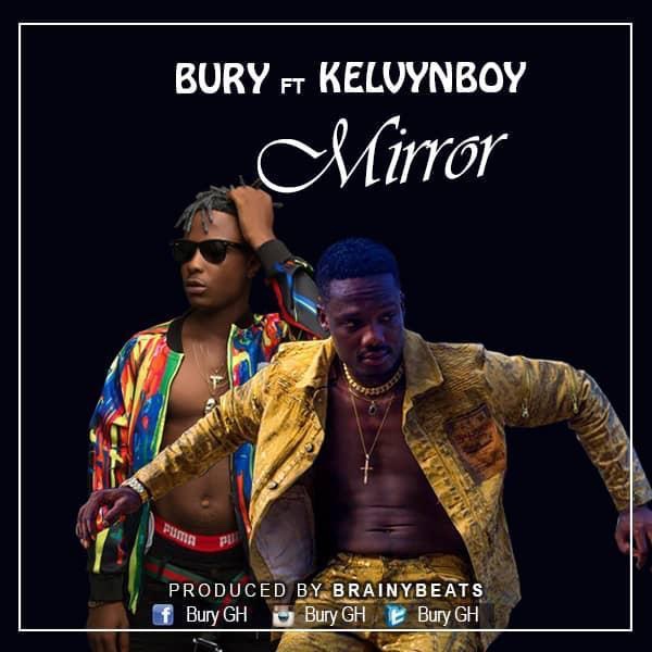 Bury Ft. Kelvyn Boy – Mirror (Prod. By BrainyBeats)