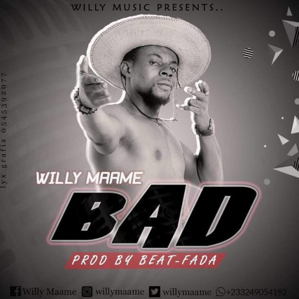 Willy Maame – Bad (Prod. By Beat Fada)