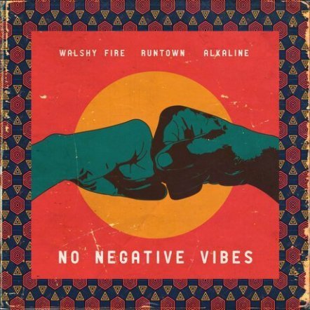 Alkaline Runtown Walshy Fire – No Negative Vibes