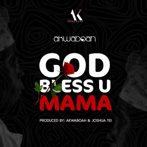 Akwaboah – God Bless U Mama (Prod by Akwaboa x Joshua Tei)