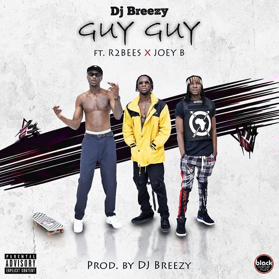 DJ Breezy – Guy Guy ft. R2Bees x Joey B (Prod by DJ Breezy)