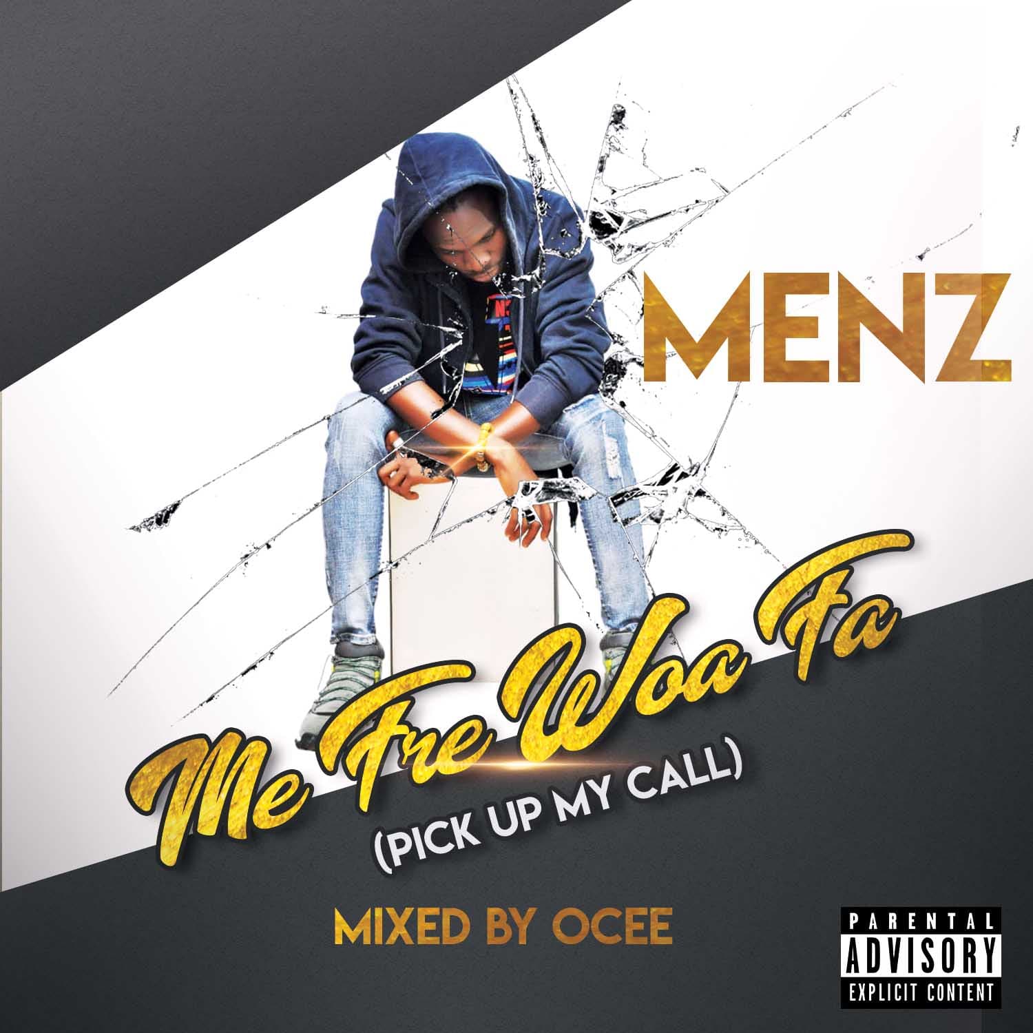 Menz – Me Fre Woa Fa (Pick Up My Call) Prod. By Ocee