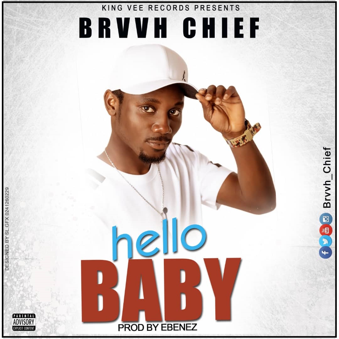 Brvvh Chief – Hello Baby (Prod. By Ebenez)