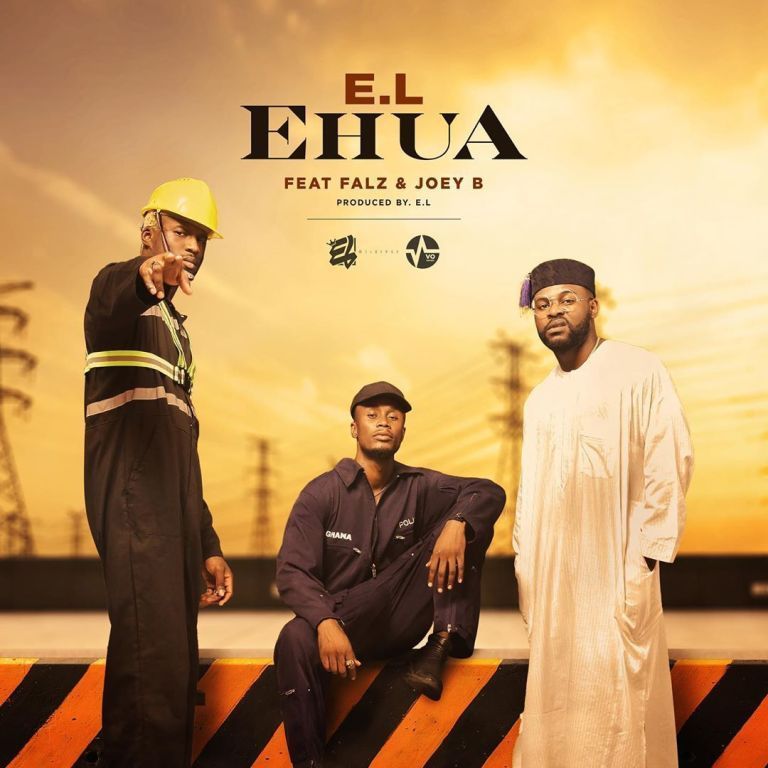 E.L – Ehua ft. Joey B x Falz (Prod by E.L)