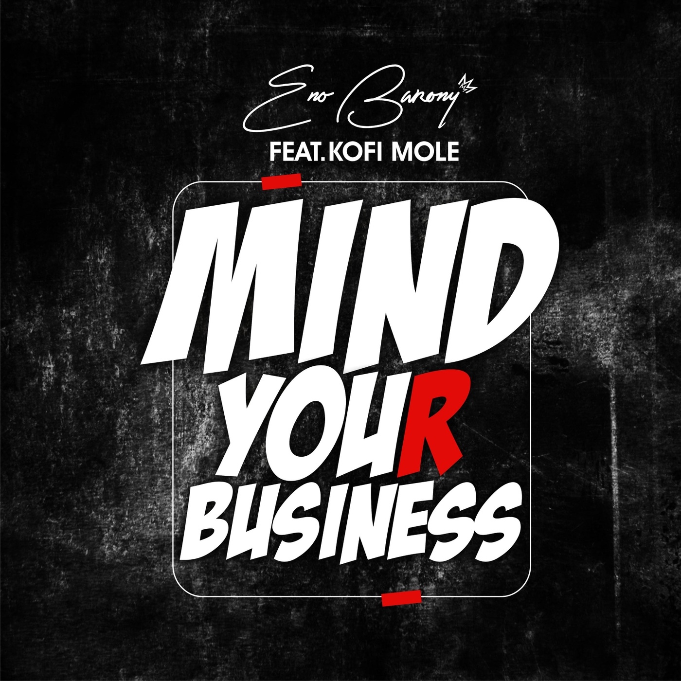 ENo Barony – Mind Your Business ft. Kofi Mole (Prod. by Hypelyrix)