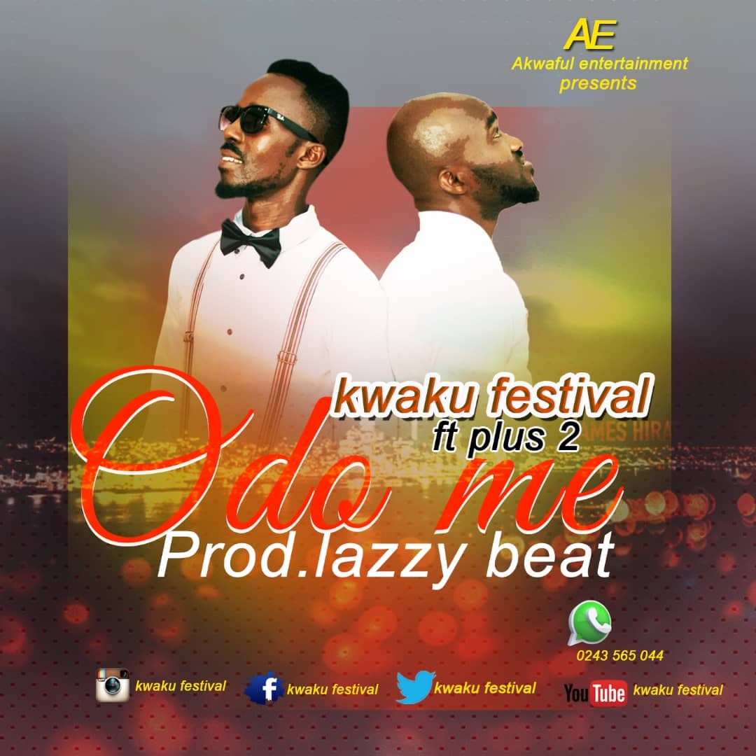 Kwaku Festival  – Odo Me Ft. Plus 2 (Prod. By Lazzy Beat)