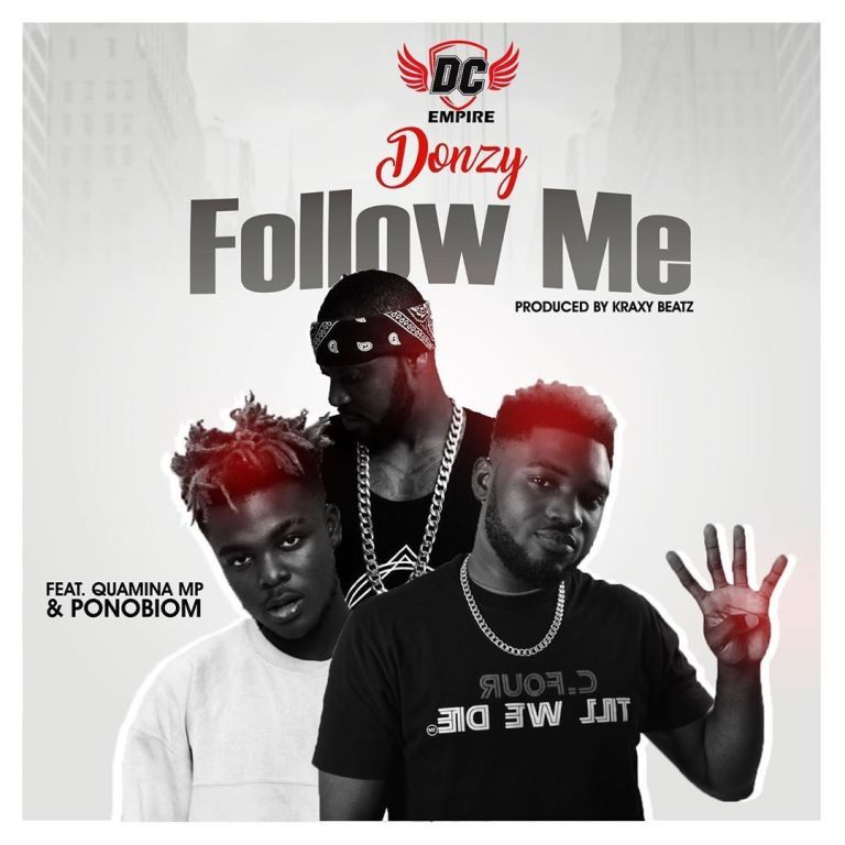 Donzy – Follow Me ft. Quamina MP & Yaa Pono (Prod by Kraxy Beatz)