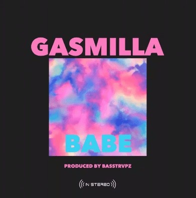 Gasmilla – Babe Prod