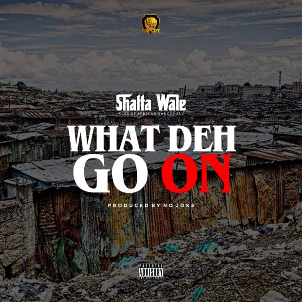 Shatta Wale – What Deh Go On (Prod by No Joke)