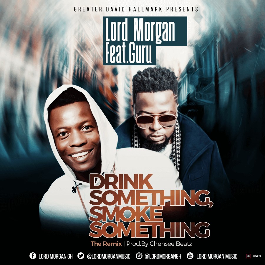 Lord Morgan Ft Guru – Drink Something Smoke Something (Remix) (Prod By Chensee)