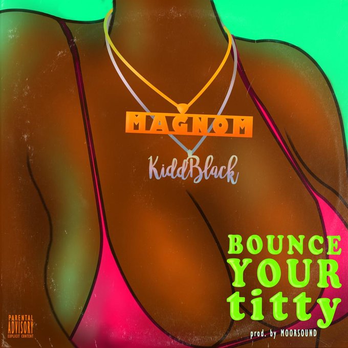 Magnom ft. KiddBlack – Bounce Your Titty (Prod. by MoorSound)