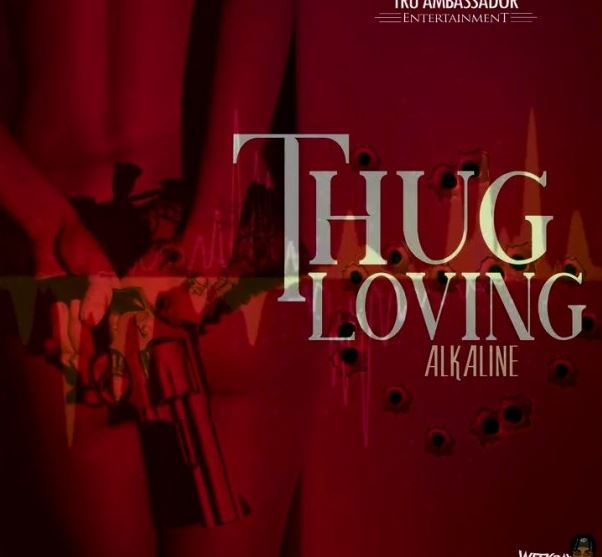 Alkaline – Thug Loving Prod. By Tru Ambassador