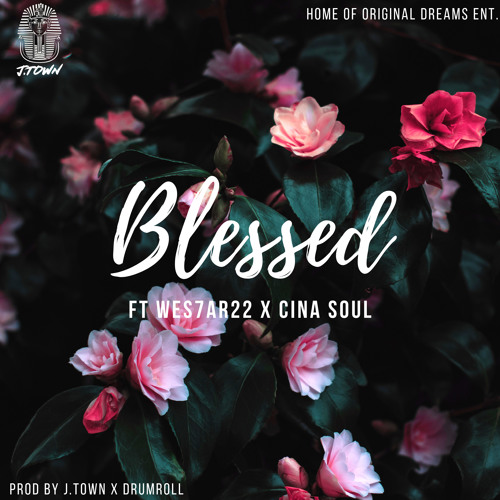 J.Town ft. Wes7ar22 & Cina Soul – Blessed