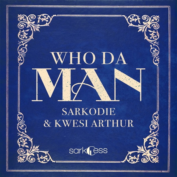 Sarkodie – Who Da Man ft. Kwesi Arthur
