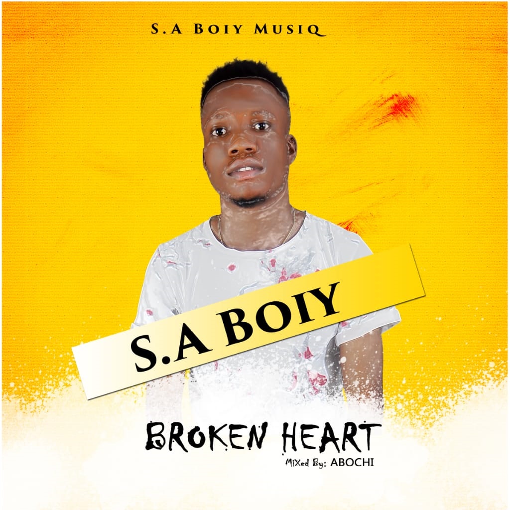 S.A Boiy – Broken Heart (Prod. By Abochi)