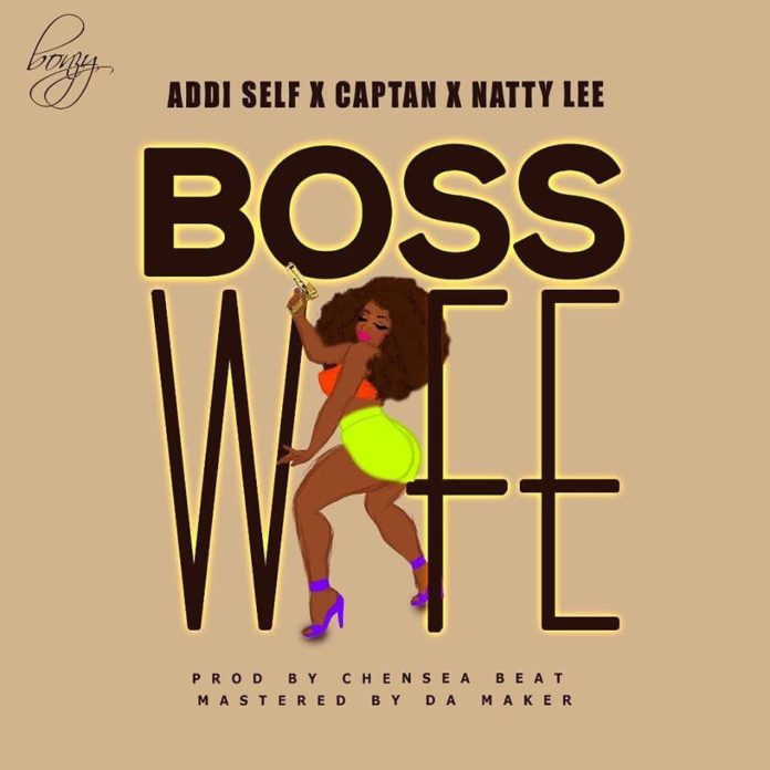 Addi Self Ft. Captan X Natty Lee – Boss Wife