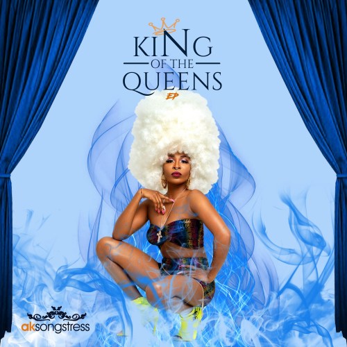 Ak Songstress – King Of The Queens (Full EP)