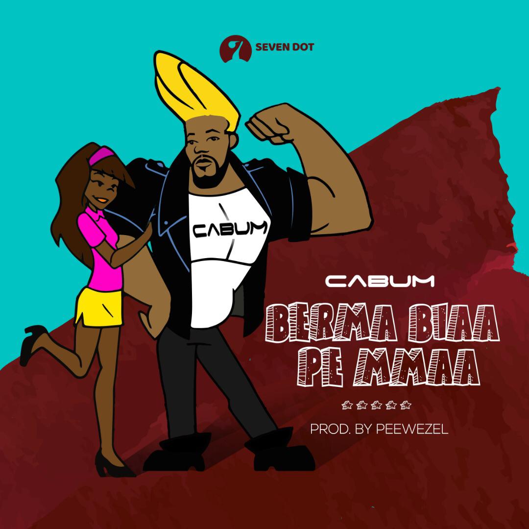 Cabum – Berma Biaa Pe Mmaa (Prod by Peewezel)