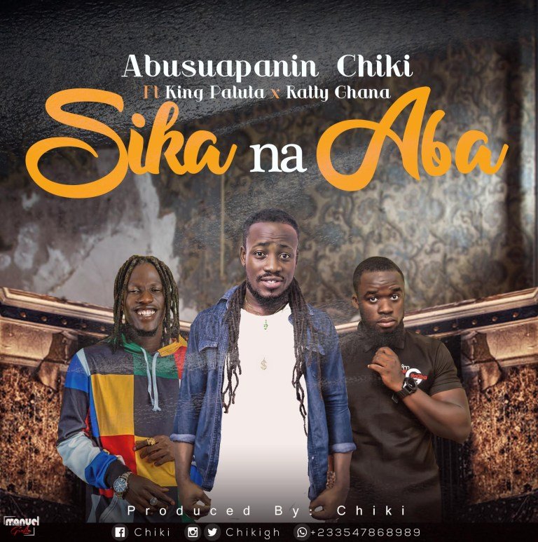 Chiki Africa (Chiki Cherrkerr) – Sika Na Aba (Feat. Ratty Gh X King Paluta)